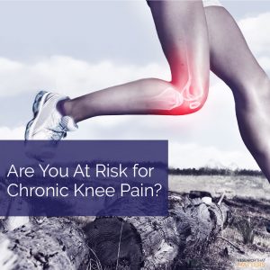 Are You at Risk of Chronic Knee Pain?